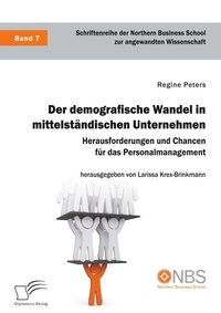 Abbildung von: Der demografische Wandel in mittelstaendischen Unternehmen. Herausforderungen und Chancen fuer das Personalmanagement - Diplomica Verlag