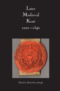Cover: Later Medieval Kent, 1220-1540 - Boydell Press