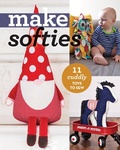 Cover: Make Softies - C&T Publishing