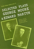 Cover: Selected Plays of George Moore and Edward Martyn - Colin Smythe Ltd