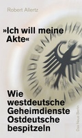 Cover: "Ich will meine Akte!" - Das Neue Berlin