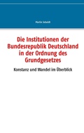Cover: Die Institutionen der Bundesrepublik Deutschland in der Ordnung des Grundgesetzes - Books on Demand