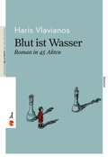 Cover: Blut ist Wasser. Roman in 45 Akten - Edition Romiosini