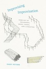 Cover: Improvising Improvisation - University of Chicago Press
