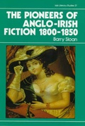 Cover: The Pioneers of Anglo-Irish Fiction, 1800-50 - Colin Smythe Ltd
