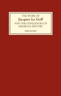 Cover: The Work of Jacques Le Goff and the Challenges of Medieval History - Boydell Press