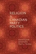 Cover: Religion and Canadian Party Politics - University of British Columbia Press