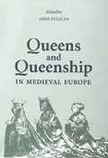 Cover: Queens and Queenship in Medieval Europe - Boydell Press