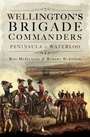 Cover: Wellington's Brigade Commanders - Pen & Sword Military