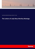 Cover: The Letters of Lady Mary Wortley Montagu - Hansebooks