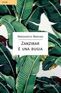 Abbildung von: Zanzibar è una bugia - Girovaghi;Giraldi Editore