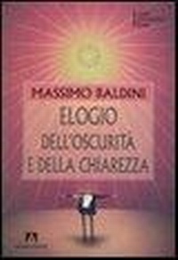 Abbildung von: Elogio dell'oscurità e della chiarezza - I linguaggi della comunicazione;Armando Editore