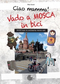 Abbildung von: Ciao Mamma! Vado a Mosca in bici. 3000 Km in solitaria verso Est - La Memoria del Mondo