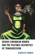 Cover: Odious Caribbean Women and the Palpable Aesthetics of Transgression - Lexington Books