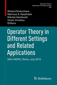 Enlarge image Cover: Operator Theory in Different Settings and Related Applications - Birkhäuser