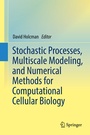 Cover: Stochastic Processes, Multiscale Modeling, and Numerical Methods for Computational Cellular Biology - Springer
