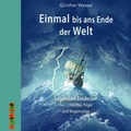 Cover: Einmal bis ans Ende der Welt - Legend&auml;re Entdecker - Audiolino