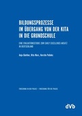 Cover: Bildungsprozesse im &Uuml;bergang von der Kita in die Grundschule - dohrmannVerlag.berlin