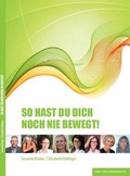 Cover: SO HAST DU DICH NOCH NIE BEWEGT - basic erfolgsmanagement