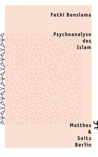 Abbildung von: Psychoanalyse des Islam - Matthes & Seitz Berlin