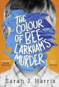 Cover: The Colour of Bee Larkham's Murder - HarperCollins