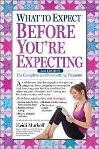 Enlarge image Cover: What to Expect Before You're Expecting: The Complete Guide to Getting Pregnant - Turtleback Books