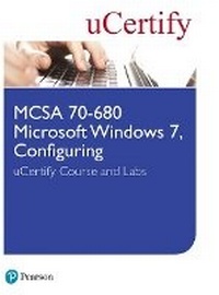 Abbildung von: MCSA 70-680 Microsoft Windows 7, Configuring uCertify Course and Labs - Pearson It Certification
