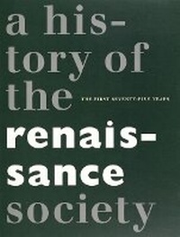 Enlarge image Cover: History of the Renaissance Society - The First Seventy-five Years - Renaissance Society at the University of Chicago