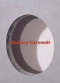 Cover: Rodney Carswell - Selected Works, 1975-1993 - Renaissance Society at the University of Chicago
