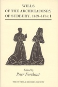 Cover: Wills of the Archdeaconry of Sudbury, 1439-1474 - Boydell Press
