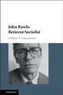 Cover: John Rawls: Reticent Socialist - Cambridge University Press