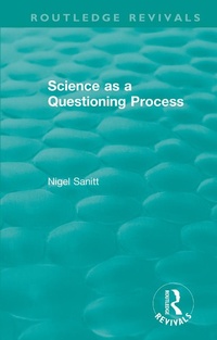 Bild vergrößern Bild: Routledge Revivals: Science as a Questioning Process (1996) - Routledge