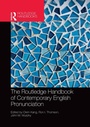 Cover: The Routledge Handbook of Contemporary English Pronunciation - Routledge