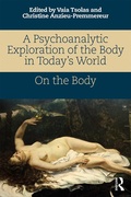 Cover: A Psychoanalytic Exploration of the Body in Today's World - Routledge