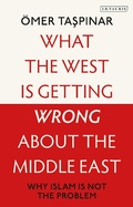 Cover: What the West is Getting Wrong about the Middle East - I.B. Tauris