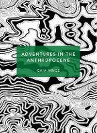 Enlarge image Cover: Adventures in the Anthropocene - Vintage Classics