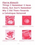 Cover: Things I Remember I Have Done, But Don`t Remember Why I Did Them Towards a Catalogue Raisonne - Sternberg Press