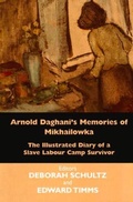 Cover: Arnold Daghani's Memories of Mikhailowka - Vallentine Mitchell & Co Ltd