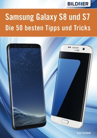 Abbildung von: Die 50 besten Tipps und Tricks für das Samsung Galaxy S8 und S7 - BILDNER Verlag