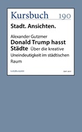 Cover: Donald Trump hasst St&auml;dte - Kursbuch