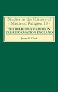 Cover: The Religious Orders in Pre-Reformation England - Boydell Press