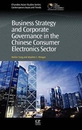 Cover: Business Strategy and Corporate Governance in the Chinese Consumer Electronics Sector - Woodhead Publishing