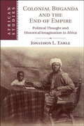 Cover: Colonial Buganda and the End of Empire - Cambridge University Press