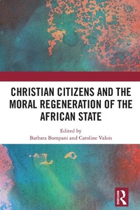 Abbildung von: Christian Citizens and the Moral Regeneration of the African State - Routledge