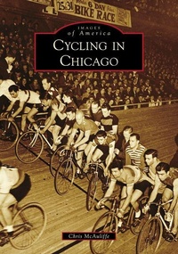 Enlarge image Cover: Cycling in Chicago - Arcadia Publishing (SC)