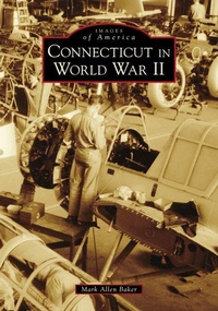 Enlarge image Cover: Connecticut in World War II - Arcadia Publishing (SC)