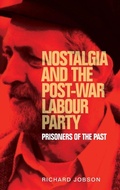 Cover: Nostalgia and the Post-War Labour Party - Manchester University Press