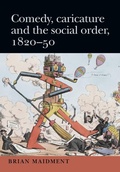 Cover: Comedy, Caricature and the Social Order, 1820-50 - Manchester University Press