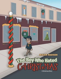 Abbildung von: The Boy Who Hated Christmas - AUTHORHOUSE