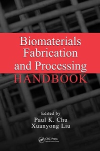 Enlarge image Cover: Biomaterials Fabrication and Processing Handbook - CRC Press